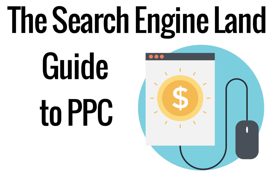 Introducing Search Engine Land’s ‘Guide to PPC’