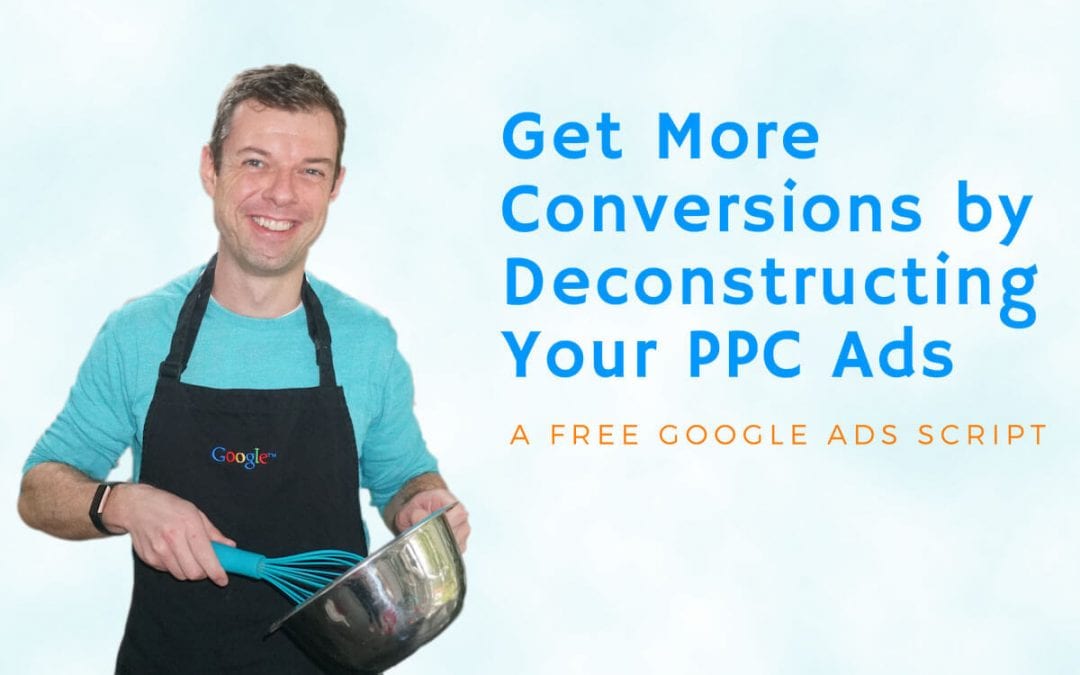 Get more conversions by deconstructing your PPC ads