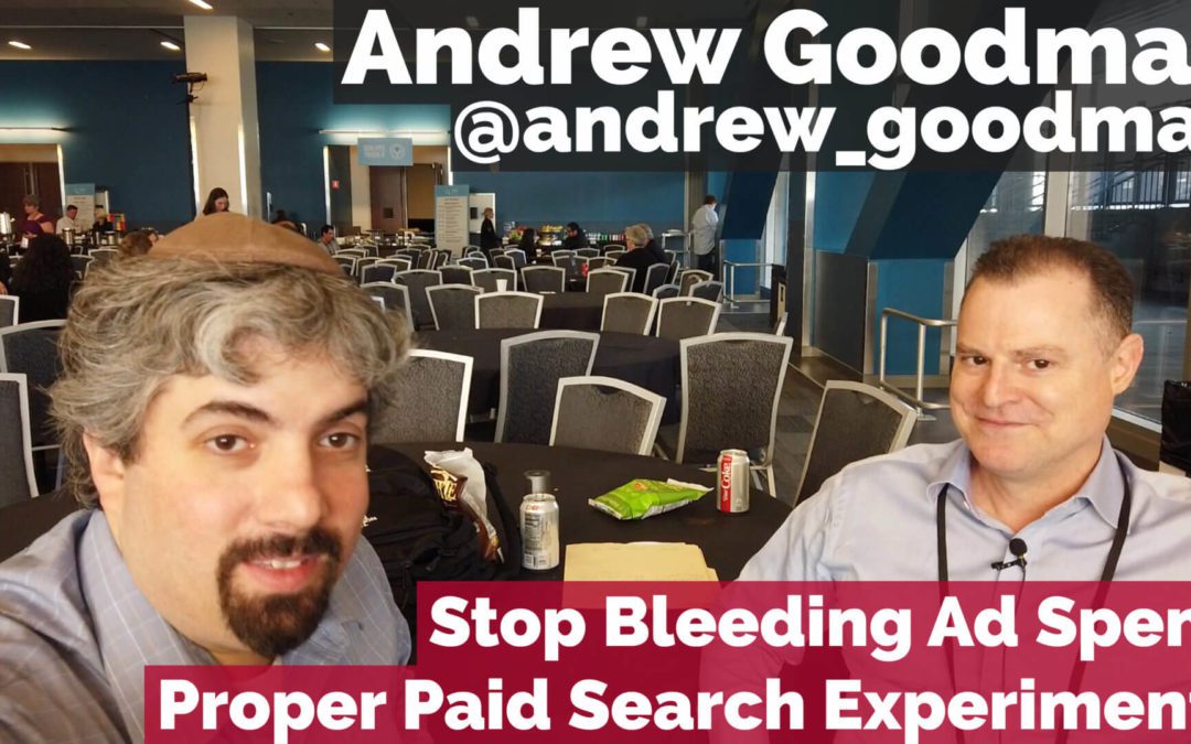 Video: Andrew Goodman on paid search against big brands &  proper PPC experiments