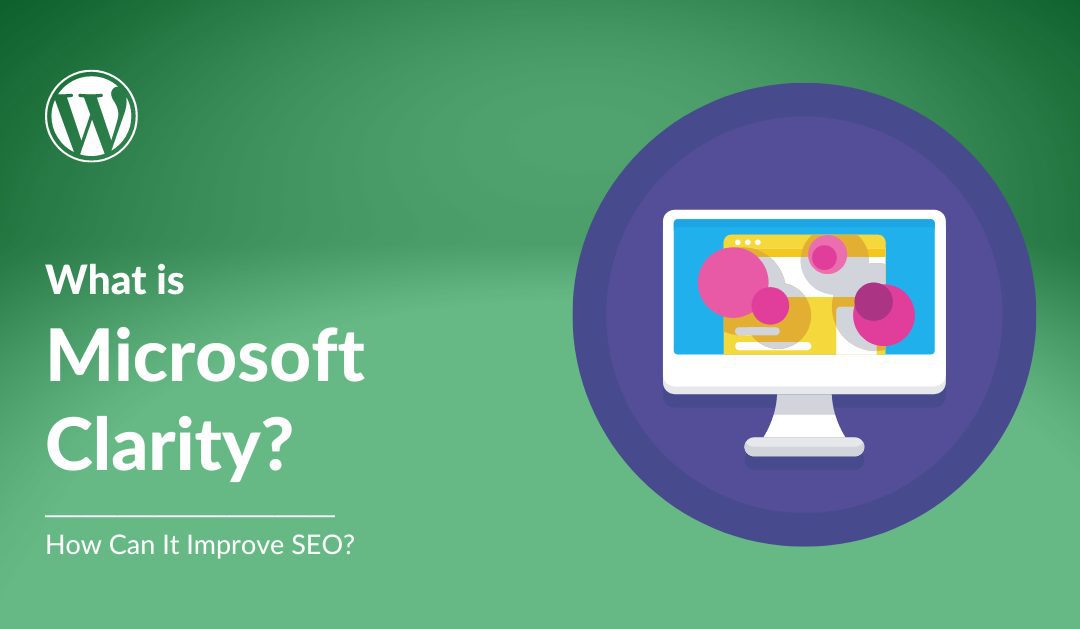 What is Microsoft Clarity? (& How Can It Improve SEO?)