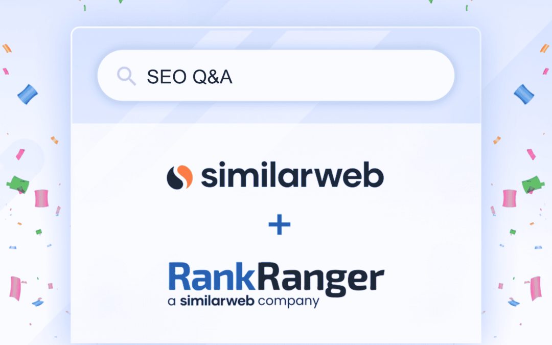 SimilarWeb & Rank Ranger talk acquisition, SEO challenges, opportunities