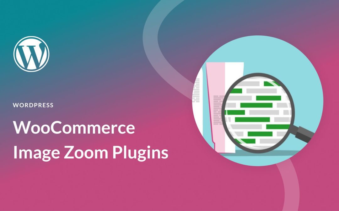 5 Best WooCommerce Image Zoom Plugins for WordPress