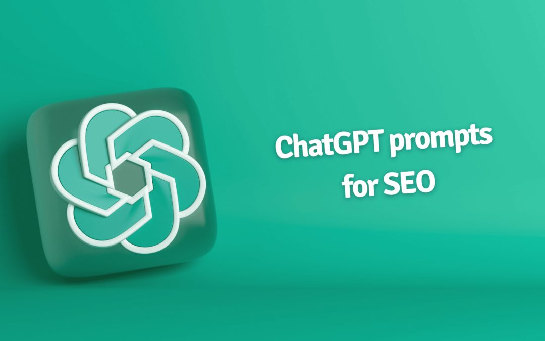 An SEO’s guide to ChatGPT prompts