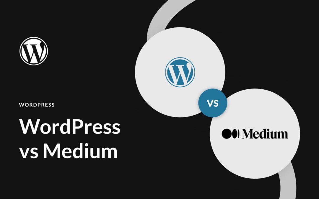 WordPress vs Medium (2023) — Where Should You Blog?