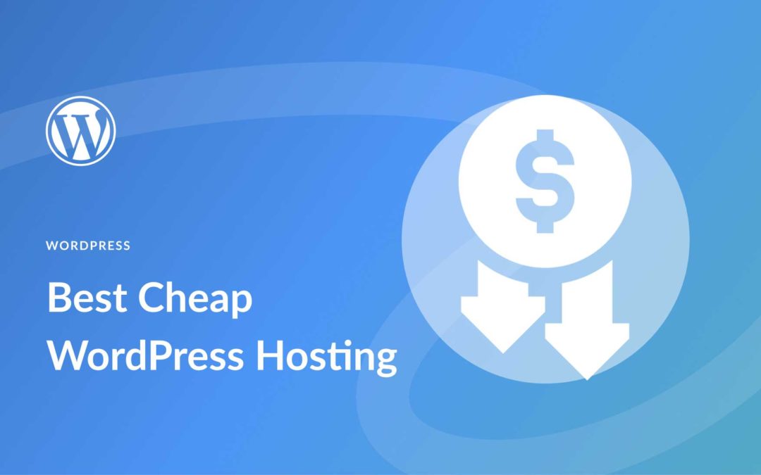 9 Best Cheap WordPress Hosting in 2023 (Pros & Cons)