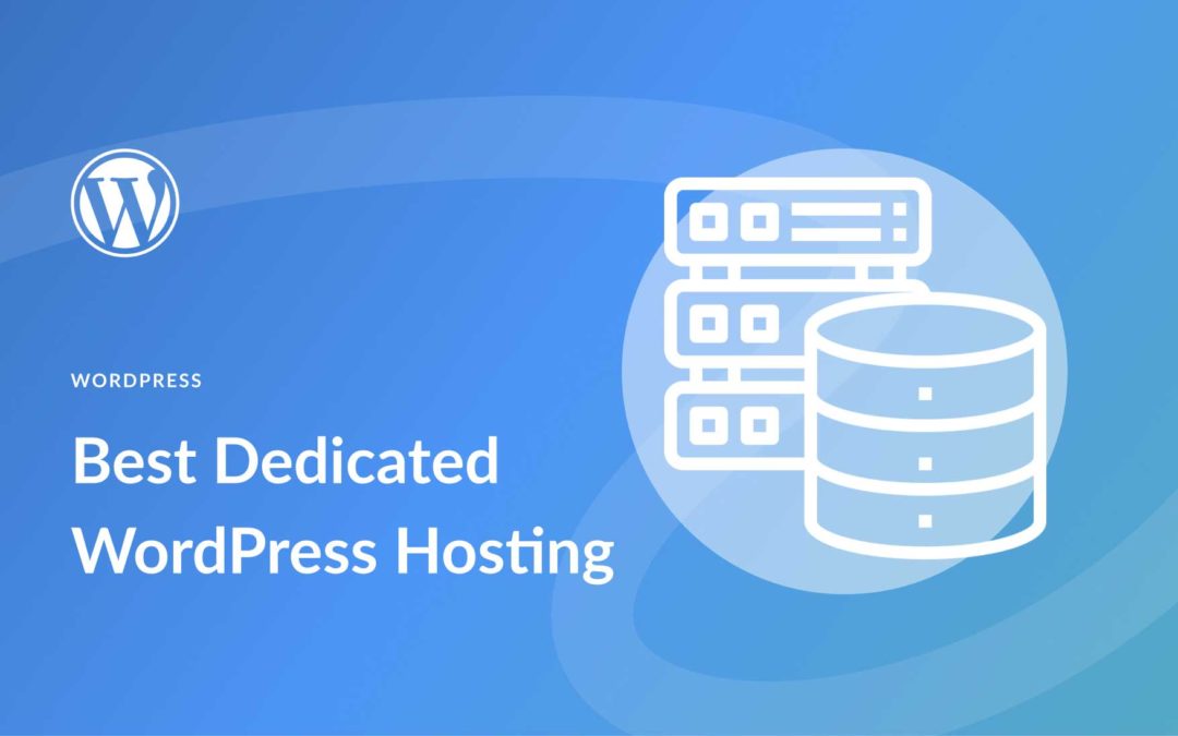 9 Best Dedicated WordPress Hosting Companies in 2023