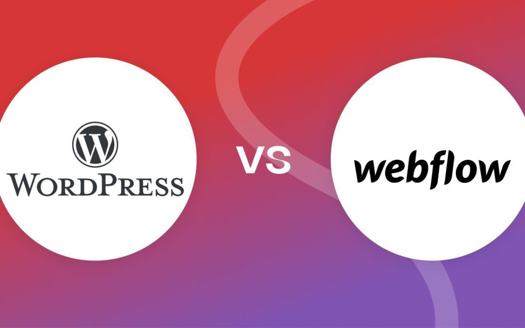 WordPress vs Webflow (2023) — Which is Better for Your Website?