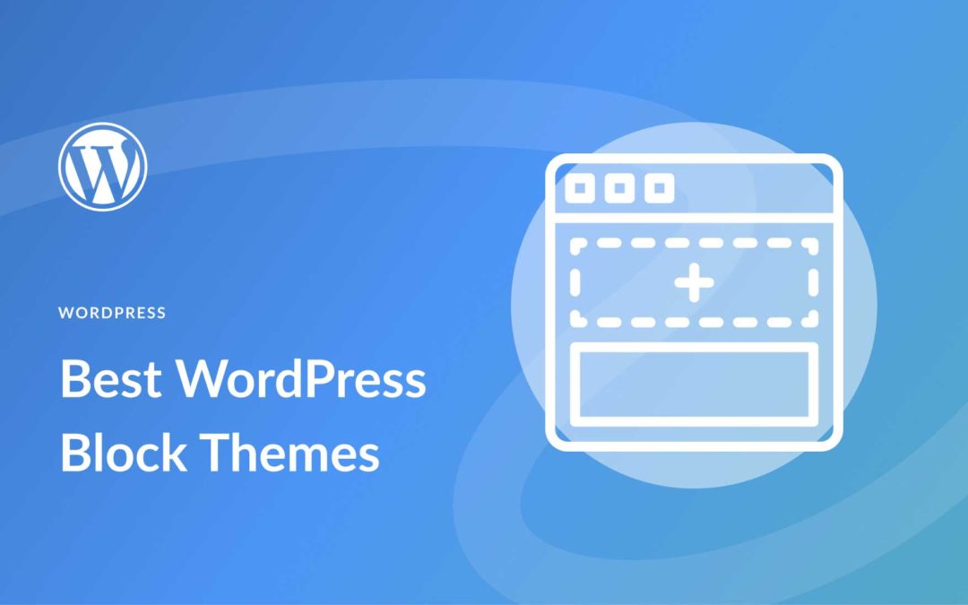 10 Best WordPress Block Themes for 2023 (Reviewed)