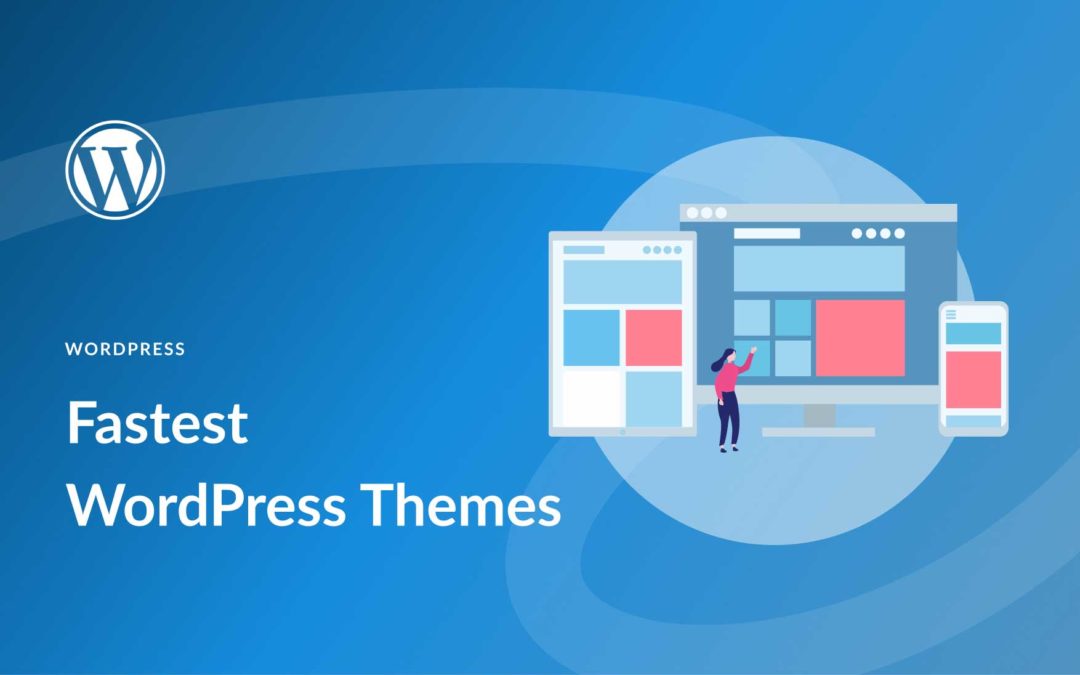 10 Fastest WordPress Themes in 2023 (Compared & Reviewed)