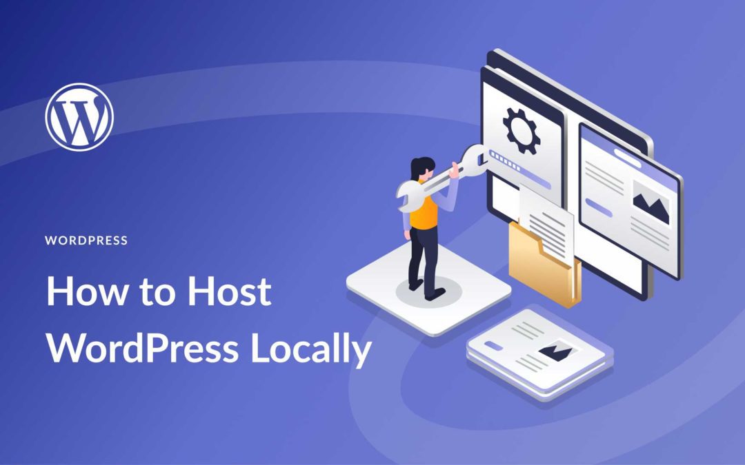 How to Host Your WordPress Website Locally in 2023 (Tutorial)